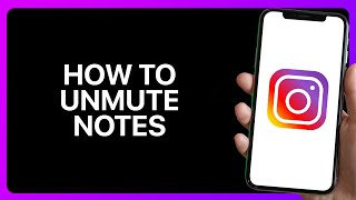 How To Unmute Notes On Instagram Tutorial [upl. by Ldnek]