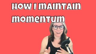 How I maintain momentum [upl. by Ileana]