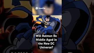 Will Batman Be Middle Aged in the New DC Universe [upl. by Sanderson]