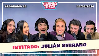 ¡JULIÁN SERRANO en ViernesTrece 🙌🏻🤩 PROGRAMA 66 del 23082024 [upl. by Seidule175]