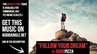 Background music for presentation  quotFollow Your Dreamquot by AudioPizza [upl. by Mert]