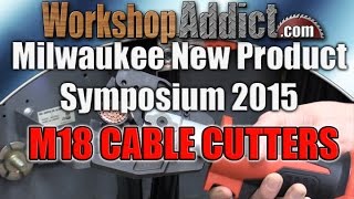 M18 Force Logic Cable Cutters  Milwaukee New Product Symposium 2015 [upl. by Mouldon]