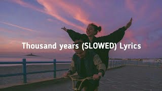 Thousand years S L O W E D Lyrics [upl. by Liberati942]