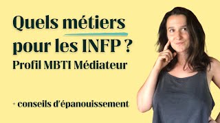 Quel métier choisir si je suis INFP profil Médiateur au test MBTI [upl. by Adnoel488]