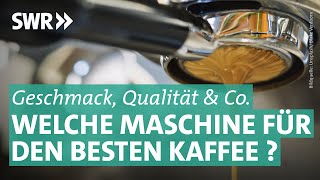 Kapsel Vollautomat amp Co – Welche Kaffeemaschine ist die Beste  Preiswert nützlich gut SWR [upl. by Pillsbury898]