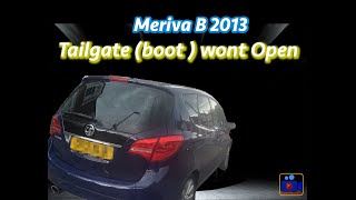 Meriva B  2013 Tailgate  Boot wont open [upl. by Nosneb858]