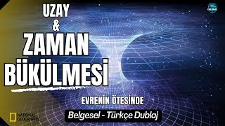 Evrenin Ötesinde Zaman Bükülmesi  Belgesel  Türkçe Dublaj  National Geographic  NatGeo [upl. by Dorsey]