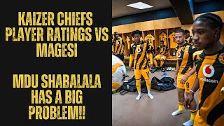 Kaizer Chiefs Vs Magesi Ratings  Mdu Shabalala Has A Big Problem [upl. by Sregor677]