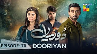 Dooriyan  Episode 70  13th April 2024  Sami Khan Maheen Siddiqui Ahmed Taha Ghani   HUM TV [upl. by Atiuqehs]