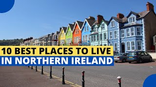 10 Best Places to Live in Northern Ireland [upl. by Snej754]