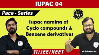 IUPAC 04  Name of Cyclo Compounds and Benzene Derivatives  Class 11  IIT JEE  NEET  Pace Series [upl. by Blinnie]