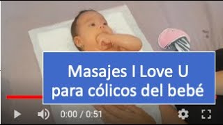 Masaje para cólicos de bebés  Masaje I love U Resumen Karencita [upl. by Alarick]