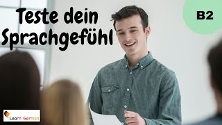 Teste dein Sprachgefühl B2  Test your German B2  German for beginners  Learn German [upl. by Xineohp]