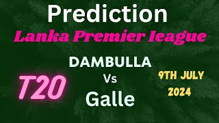 Prediction for Dambulla vs Galle  LPL  t20  Agha shiraz [upl. by Nhguavahs]