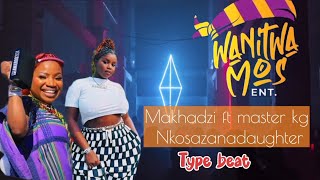 makhadzi ft Master kg and Nkosazana Nkosazanadaughter type beat [upl. by Ronald]