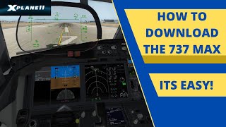 How to DownloadInstall the 737 MAX in XPlane 11 737 MAX 678910 Tutorial [upl. by Forrester379]