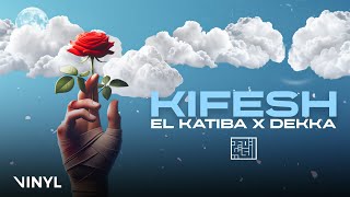 EL KATIBA Ft Dekka  Kifesh Official Lyric Video [upl. by Aisinut]