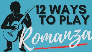 12 Ways to Play the Spanish Guitar Ballad ROMANZA [upl. by Nahc]