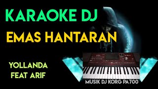 DJ EMAS HANTARAN  YOLLANDA FEAT ARIF  VERSI KARAOKE  LIRICK  COVER KORG PA700 [upl. by Pool]