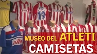 Camisetas del Atlético el museo más grande del mundo [upl. by Atinuj152]