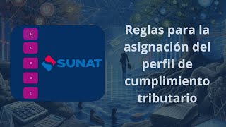 Perfil de cumplimiento SUNAT  reglas para su asignación [upl. by Brownson348]