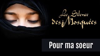 Le Silence des Mosquées • « Pour ma sœur » [upl. by Nairad]