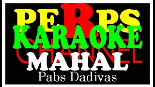 MAHAL KARAOKE in the style of Pabs Dadivas [upl. by Amaral]