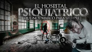 El Hospital Psiquátrico que nos Marcó para Siempre [upl. by Hsu]