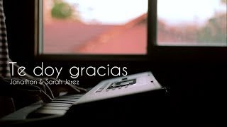 Te doy gracias  Jonathan amp Sarah Jerez Piano Cover [upl. by Kriss]