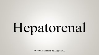 How To Say Hepatorenal [upl. by Vania]