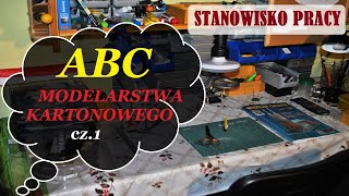 ABC modelarstwa kartonowego  porady dla początkujących cz 1 Stanowisko pracy kanał modelarski [upl. by Lehsar]