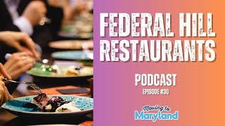 Our Favorite FEDERAL HILL Restaurants  Podcast Episode 30  Baltimore City MD [upl. by Berky]