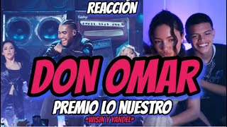 REACCIÓN 🔥 DON OMAR  PREMIO LO NUESTRO 🔥 WISIN Y YANDEL [upl. by Edrahs244]