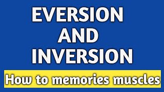 EVERSION AND INVERSION OF FOOT MNEMONIC HOW TO MEMORIES MUSCLES OF EVERSION AND INVERSION [upl. by Candis344]