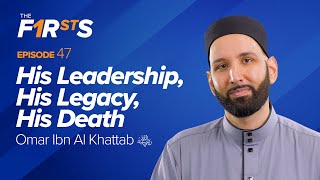 Omar Ibn Al Khattab ra His Leadership His Legacy His Death  The Firsts  Dr Omar Suleiman [upl. by Sartin]