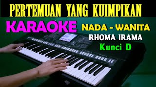 PERTEMUAN  Rhoma Irama  KARAOKE Nada Wanita DDO [upl. by Giaimo203]