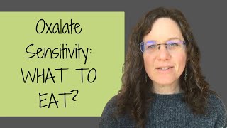 Oxalate Sensitivity WHAT TO EAT [upl. by Clarie]