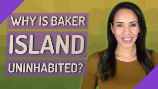 Why is Baker Island uninhabited [upl. by Haniraz]