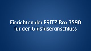 Einrichten der FRITZBox 7590 für den Glasfaseranschluss [upl. by Server]