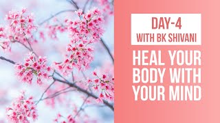 Exclusive Healing Meditation by BK Shivani Day 4  Heal Your Body With Your Mind [upl. by Ahsilad704]