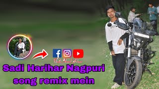 Tor Sadi Harihar new Nagpuri song remlix ma year and 202425🥰🥰😍🥰 [upl. by Mattah354]