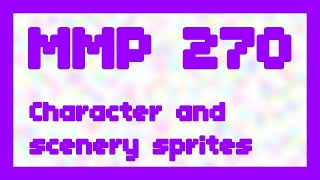 Character and scenery sprites  MMP 270 [upl. by Bartram]