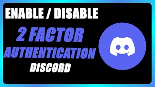 How to Enable or Disable 2 Factor Authentication 2FA on DISCORD [upl. by Naloc]