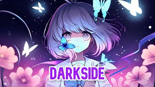 Nightcore  Darkside Lyrics [upl. by Nnaael]