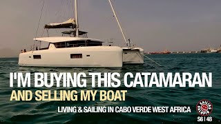 I’m Buying This Catamaran amp Selling My Boat  Living amp Sailing In Cabo Verde  Season 6  Episode 48 [upl. by Notsnhoj]