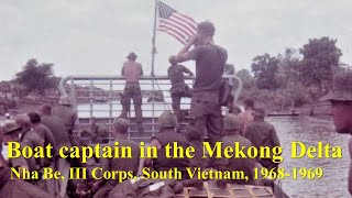 Boat Captain in the Mekong Delta Saigon amp Nha Be III Corps South Vietnam 19681969 [upl. by Nic]