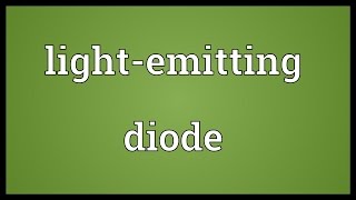 Lightemitting diode Meaning [upl. by Lazaro689]