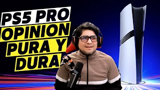 PLAYSTATION 5 PRO  OPINION PURA Y DURA [upl. by Kahn]