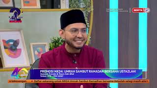 21 NOV 2024  SPM PROMOSI MKD4 UMRAH SAMBUT RAMADAN BERSAMA USTAZLAH [upl. by Anaidiriv]