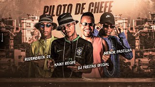 PILOTO DO CHEFE  MENOR PASTILHA ROZEMBRICK 01 KAIKY RECIFE DJ FREITAS [upl. by Akerdna]